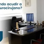 ¿Cuándo acudir a un neurocirujano?